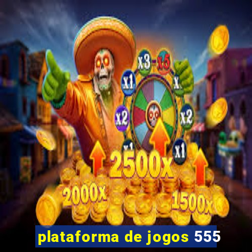 plataforma de jogos 555